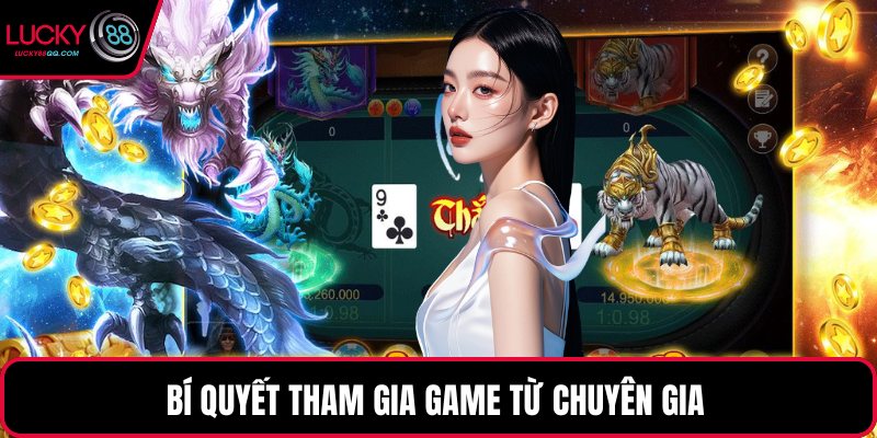 Bí quyết tham gia game từ chuyên gia