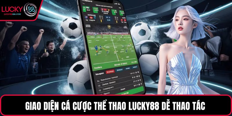 Giao diện cá cược thể thao Lucky88 dễ thao tác